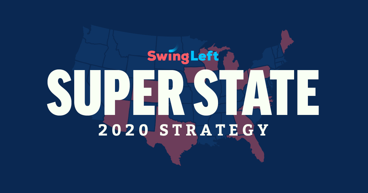 Swing Left S Super State Strategy For 2020 Swing Left